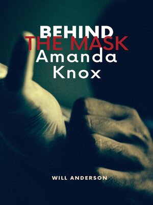cover image of Behind the Mask: Amanda Knox